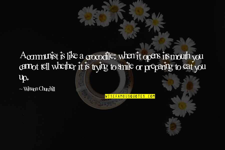 Eat Up Quotes By Winston Churchill: A communist is like a crocodile: when it Eat Up Quotes By Winston Churchill: A communist is like a crocodile: when it