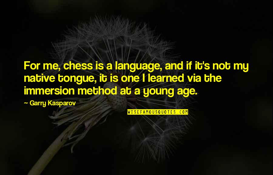 Eat Your Greens Quotes By Garry Kasparov: For me, chess is a language, and if