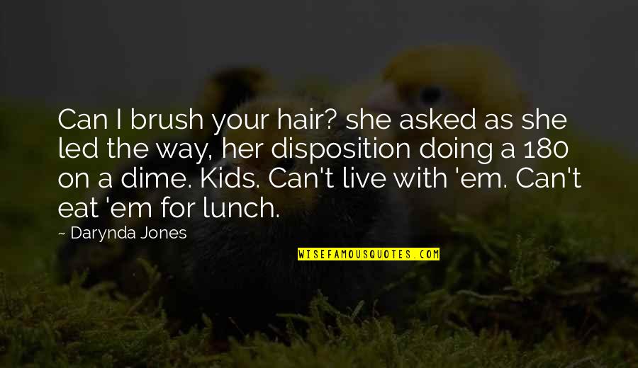 Eat Your Lunch Quotes By Darynda Jones: Can I brush your hair? she asked as