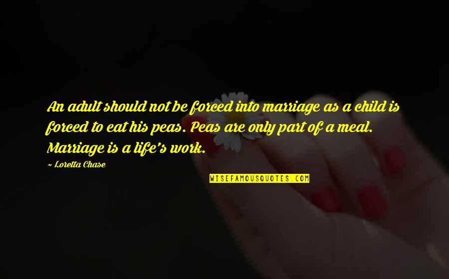 Eat Your Peas Quotes By Loretta Chase: An adult should not be forced into marriage