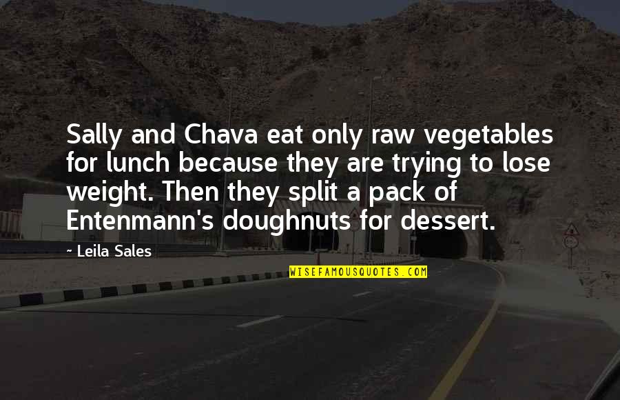 Eat Your Vegetables Quotes By Leila Sales: Sally and Chava eat only raw vegetables for