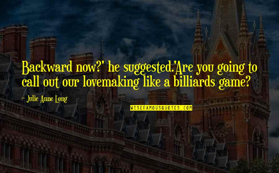 Eatables Or Edibles Quotes By Julie Anne Long: Backward now?' he suggested.'Are you going to call Eatables Or Edibles Quotes By Julie Anne Long: Backward now?' he suggested.'Are you going to call