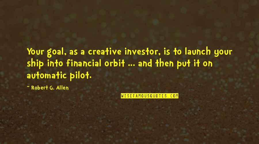 Eatables Synonyms Quotes By Robert G. Allen: Your goal, as a creative investor, is to