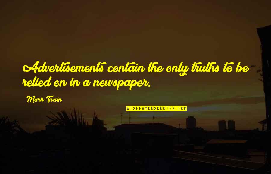 Eatandgo Quotes By Mark Twain: Advertisements contain the only truths to be relied