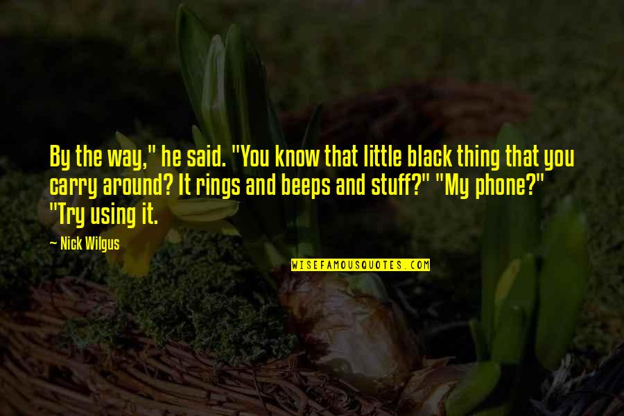 Eatbook Quotes By Nick Wilgus: By the way," he said. "You know that Eatbook Quotes By Nick Wilgus: By the way," he said. "You know that