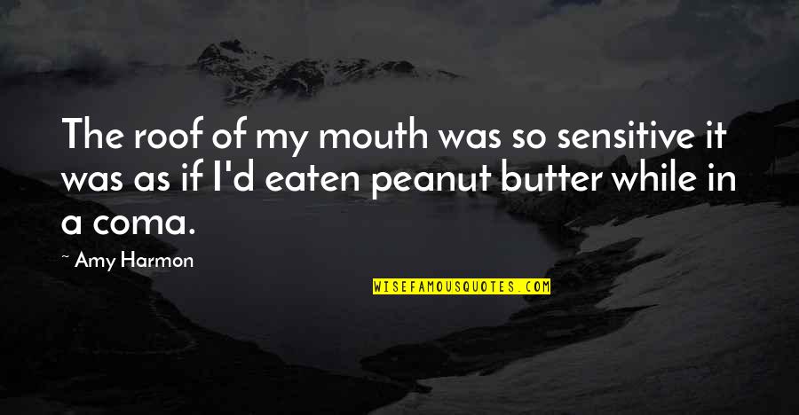 Eaten Quotes By Amy Harmon: The roof of my mouth was so sensitive