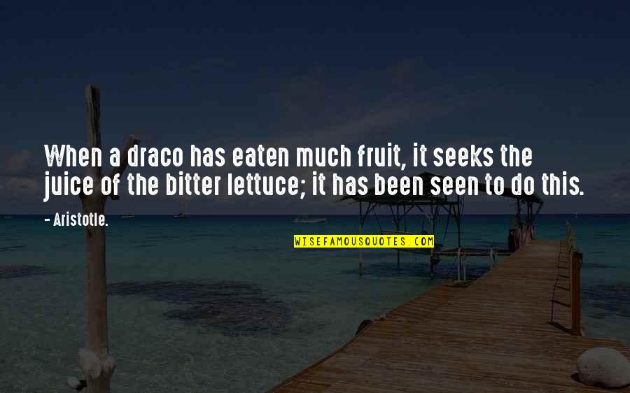 Eaten Quotes By Aristotle.: When a draco has eaten much fruit, it