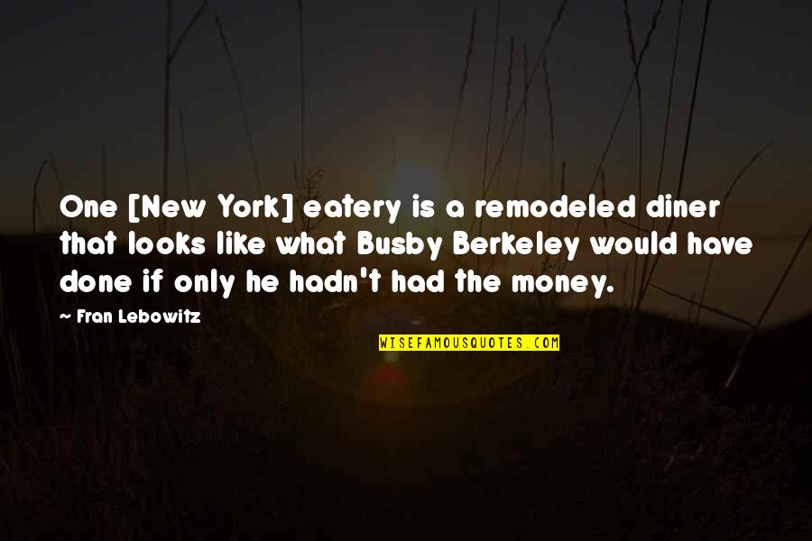 Eatery Quotes By Fran Lebowitz: One [New York] eatery is a remodeled diner