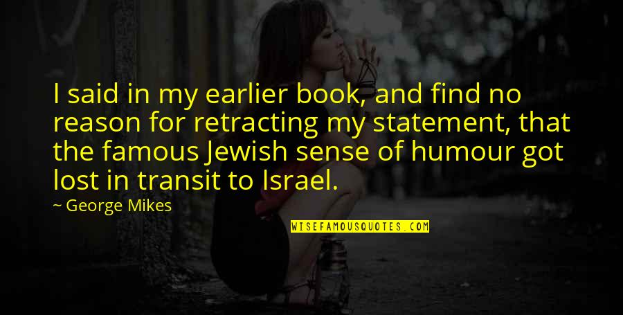 Eathan Janney Quotes By George Mikes: I said in my earlier book, and find Eathan Janney Quotes By George Mikes: I said in my earlier book, and find