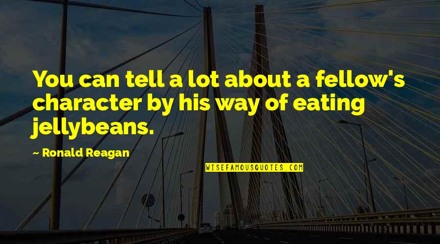 Eating A Lot Of Food Quotes By Ronald Reagan: You can tell a lot about a fellow's
