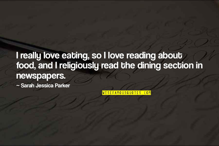 Eating And Dining Quotes By Sarah Jessica Parker: I really love eating, so I love reading