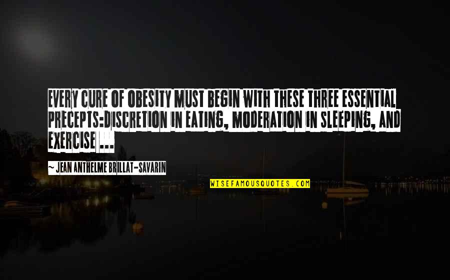 Eating And Exercise Quotes By Jean Anthelme Brillat-Savarin: Every cure of obesity must begin with these