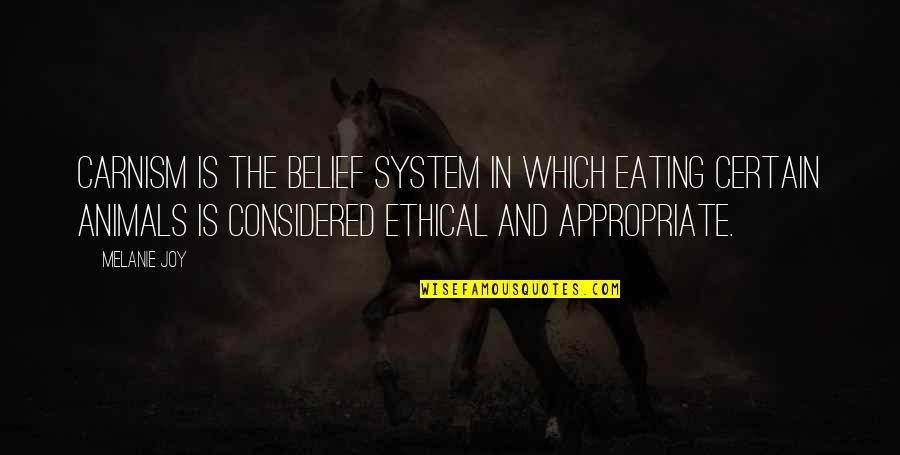 Eating Animals Quotes By Melanie Joy: Carnism is the belief system in which eating
