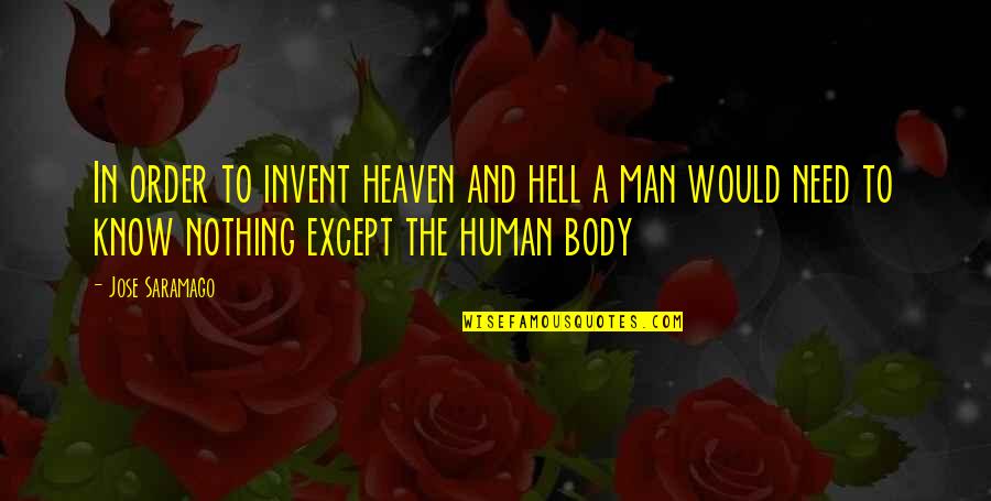 Eating Baked Goods Quotes By Jose Saramago: In order to invent heaven and hell a