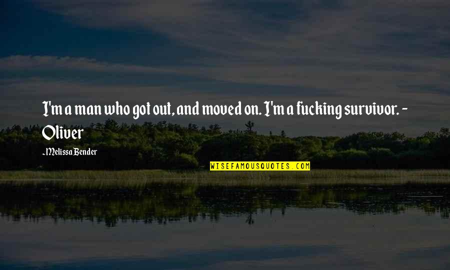 Eating Chocolate Cake Quotes By Melissa Bender: I'm a man who got out, and moved