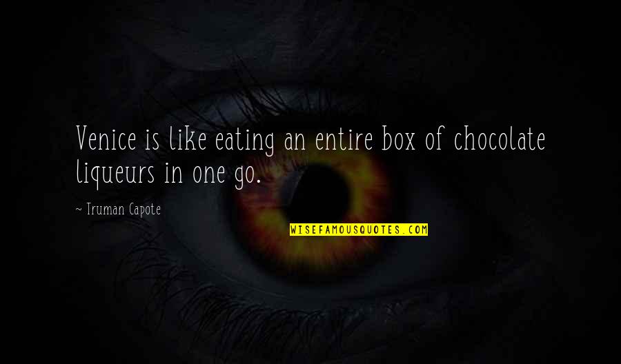 Eating Chocolate Quotes By Truman Capote: Venice is like eating an entire box of