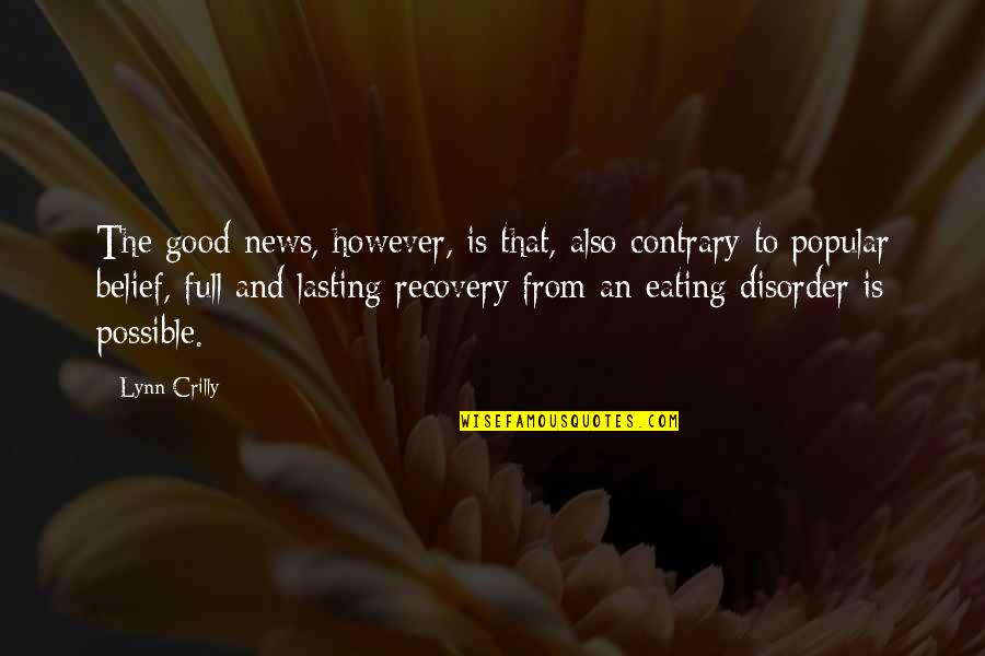 Eating Disorder Recovery Quotes By Lynn Crilly: The good news, however, is that, also contrary