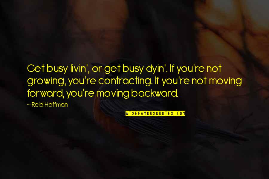 Eating Escargot Quotes By Reid Hoffman: Get busy livin', or get busy dyin'. If Eating Escargot Quotes By Reid Hoffman: Get busy livin', or get busy dyin'. If