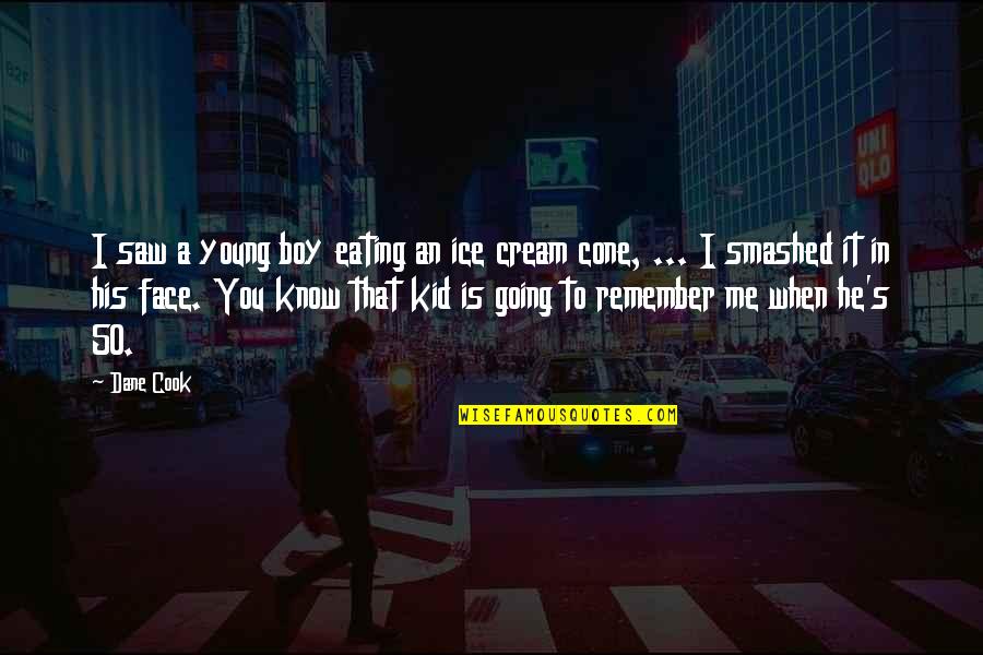 Eating Funny Quotes By Dane Cook: I saw a young boy eating an ice