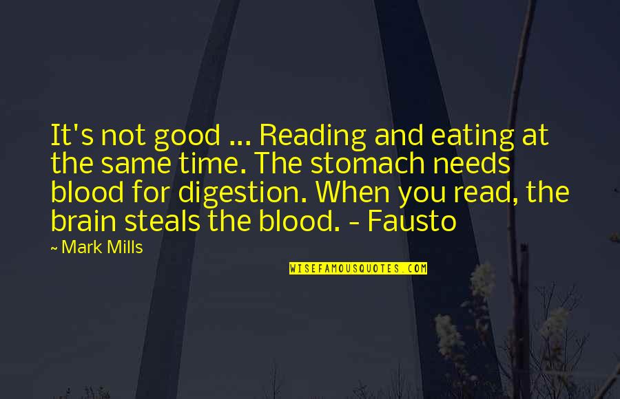 Eating Good Quotes By Mark Mills: It's not good ... Reading and eating at