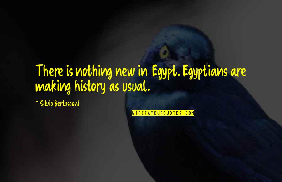Eating Healthy Short Quotes By Silvio Berlusconi: There is nothing new in Egypt. Egyptians are