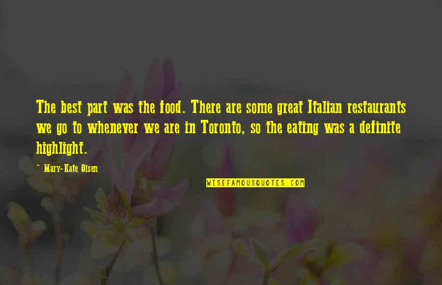 Eating Italian Food Quotes By Mary-Kate Olsen: The best part was the food. There are