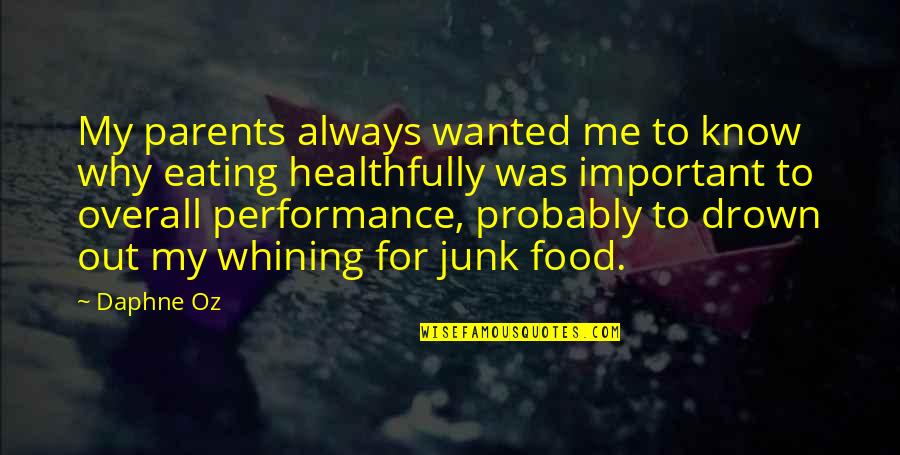 Eating Junk Food Quotes By Daphne Oz: My parents always wanted me to know why