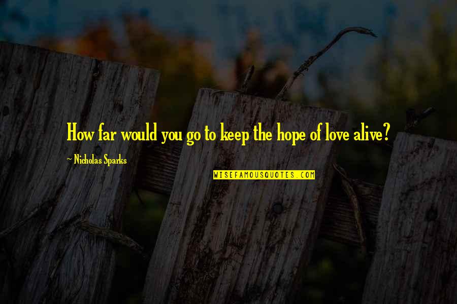 Eating Mango Quotes By Nicholas Sparks: How far would you go to keep the
