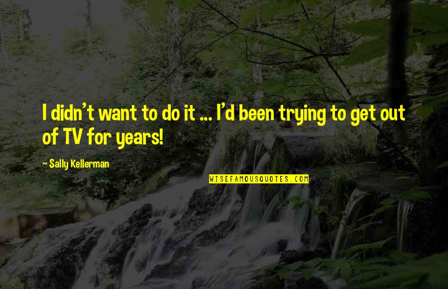 Eating Octopus Quotes By Sally Kellerman: I didn't want to do it ... I'd