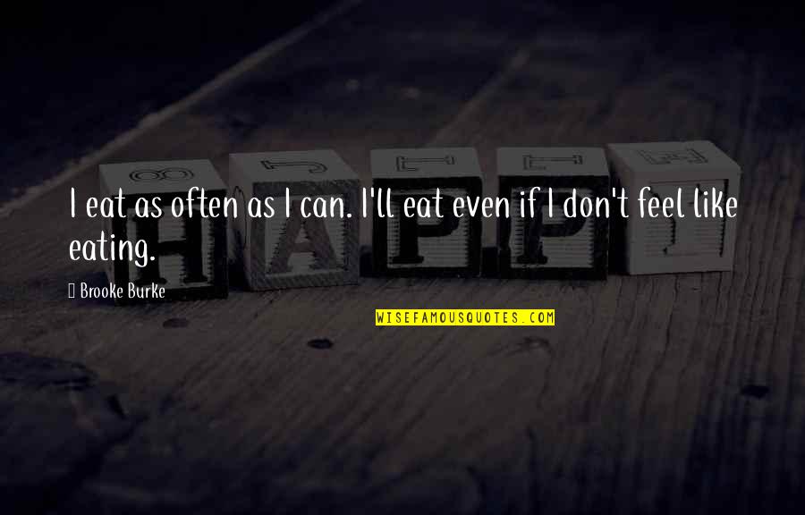 Eating Out All You Can Eat Quotes By Brooke Burke: I eat as often as I can. I'll