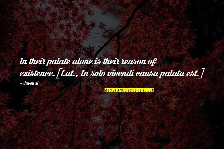 Eating Out Alone Quotes By Juvenal: In their palate alone is their reason of