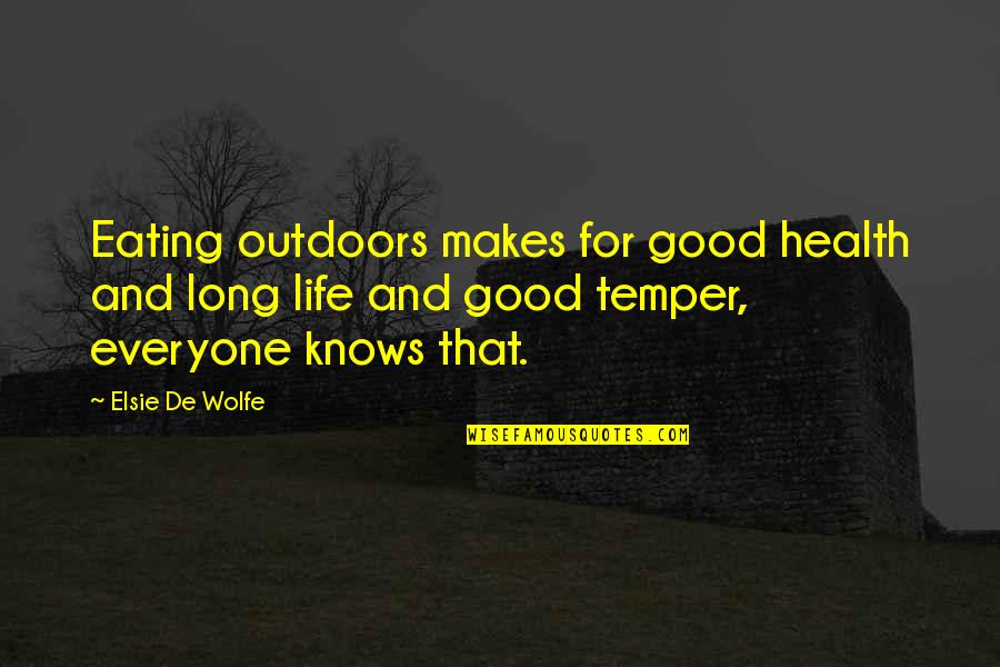 Eating Outdoors Quotes By Elsie De Wolfe: Eating outdoors makes for good health and long