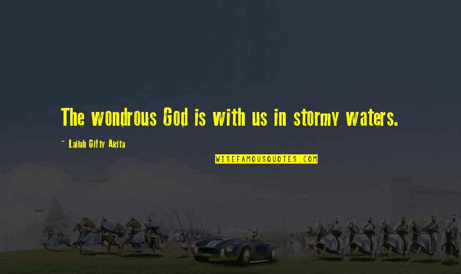 Eating Outdoors Quotes By Lailah Gifty Akita: The wondrous God is with us in stormy