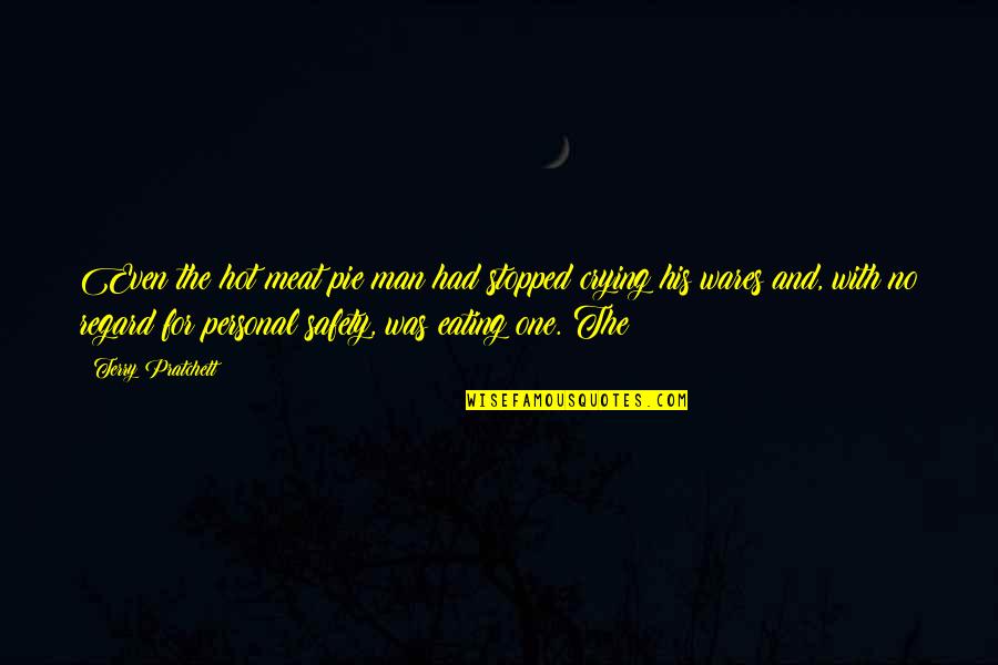 Eating Pie Quotes By Terry Pratchett: Even the hot meat pie man had stopped