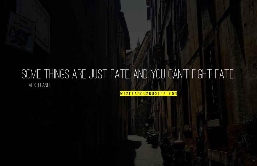 Eating Problems Quotes By Vi Keeland: Some things are just fate. And you can't