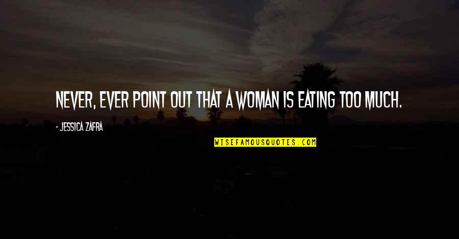 Eating Quotes By Jessica Zafra: Never, ever point out that a woman is