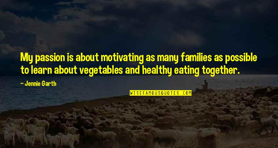Eating Together Quotes By Jennie Garth: My passion is about motivating as many families