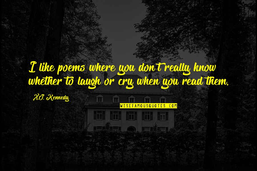 Eating With Friends Tumblr Quotes By X.J. Kennedy: I like poems where you don't really know