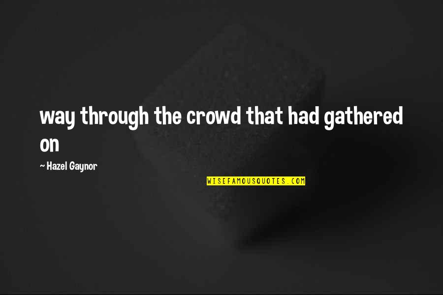 Eating With Special Someone Quotes By Hazel Gaynor: way through the crowd that had gathered on