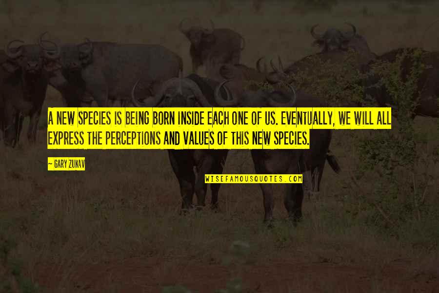 Eavesdropped Channel Quotes By Gary Zukav: A new species is being born inside each Eavesdropped Channel Quotes By Gary Zukav: A new species is being born inside each
