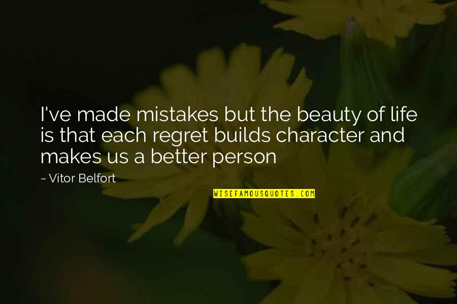 Eavesdropped Channel Quotes By Vitor Belfort: I've made mistakes but the beauty of life Eavesdropped Channel Quotes By Vitor Belfort: I've made mistakes but the beauty of life