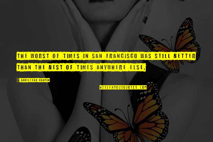 Eavesdrops Synonyms Quotes By Armistead Maupin: The worst of times in San Francisco was Eavesdrops Synonyms Quotes By Armistead Maupin: The worst of times in San Francisco was