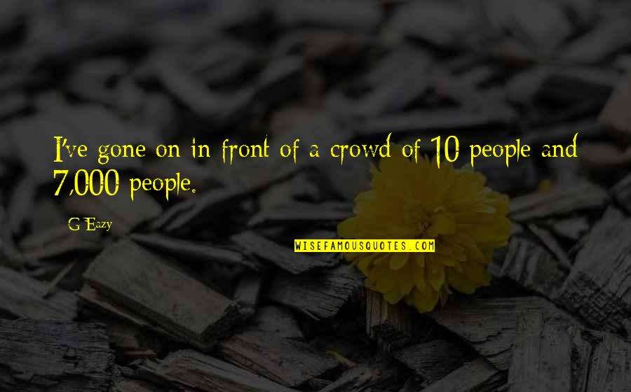 Eazy E Quotes By G-Eazy: I've gone on in front of a crowd