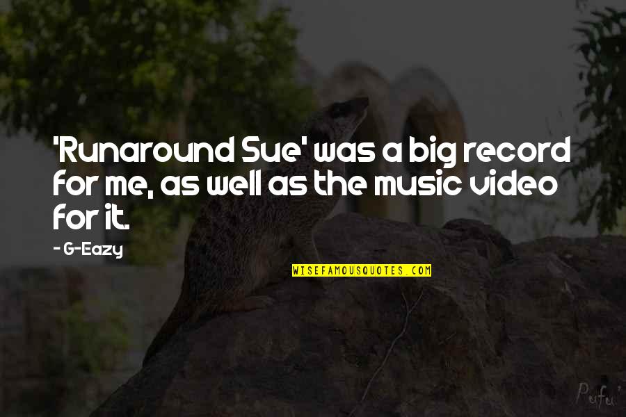Eazy E Quotes By G-Eazy: 'Runaround Sue' was a big record for me,