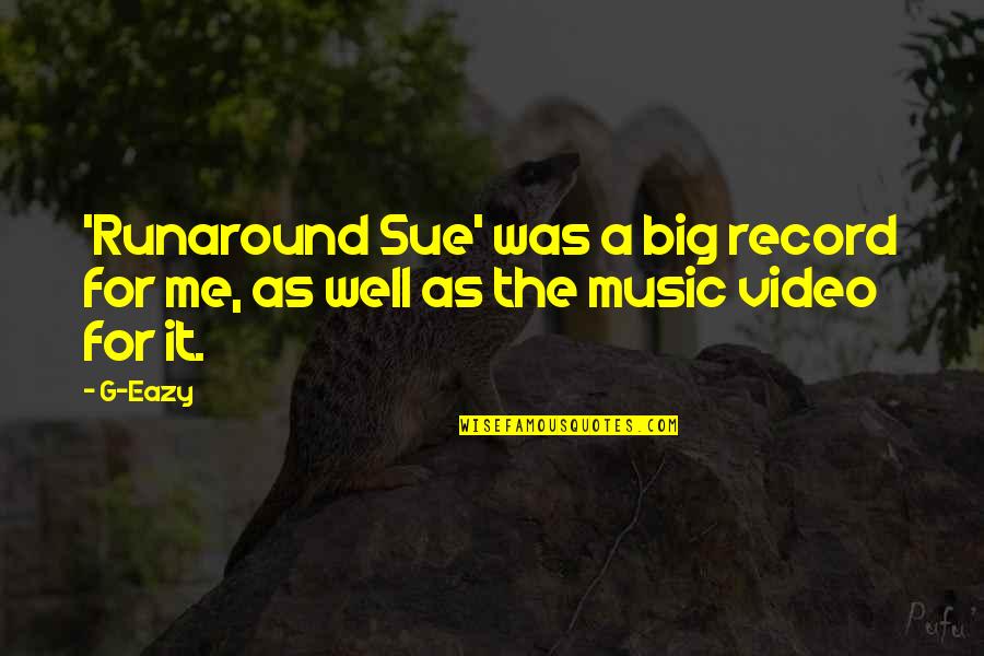 Eazy Quotes By G-Eazy: 'Runaround Sue' was a big record for me,