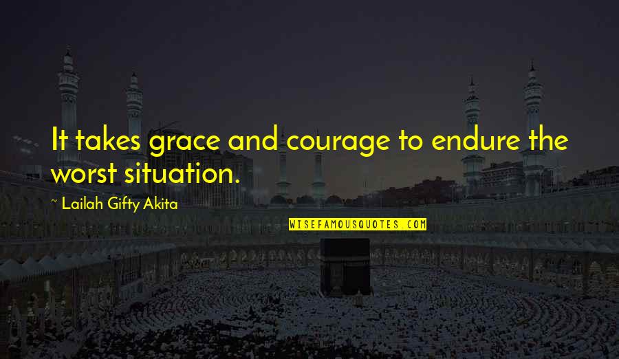 Eb B0 9c Ea B8 B0 Eb B6 80 Ec A0 84 Ec B9 98 Eb A3 8c Ec A0 9c Ed 8c 90 Eb A7 A4 Quotes By Lailah Gifty Akita: It takes grace and courage to endure the