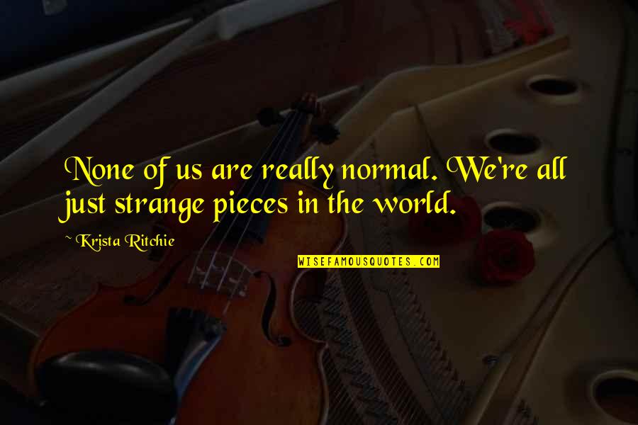 Eb White Charlottes Web Quotes By Krista Ritchie: None of us are really normal. We're all
