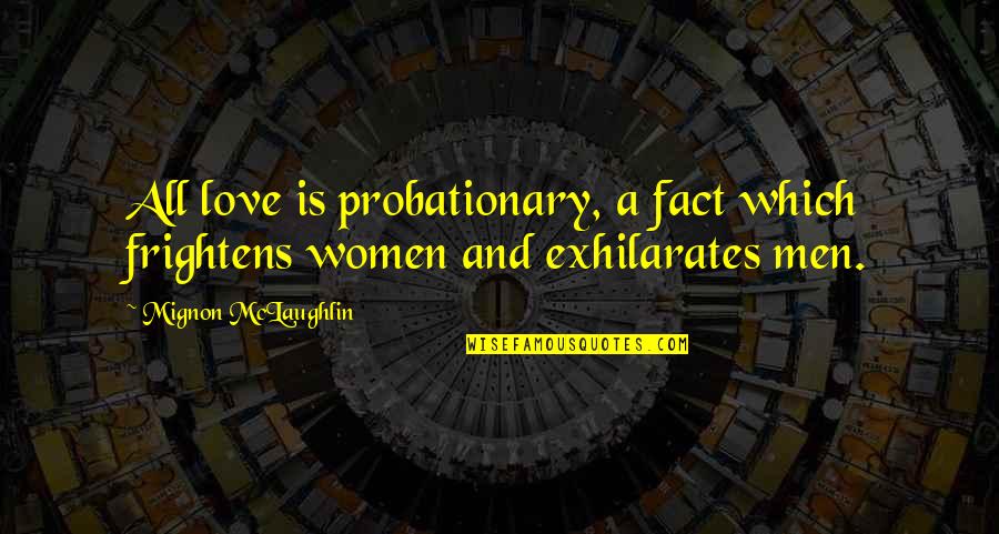 Eb White Charlottes Web Quotes By Mignon McLaughlin: All love is probationary, a fact which frightens Eb White Charlottes Web Quotes By Mignon McLaughlin: All love is probationary, a fact which frightens