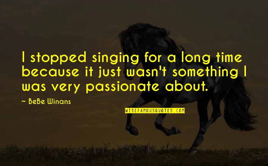 Ebay Love Quotes By BeBe Winans: I stopped singing for a long time because