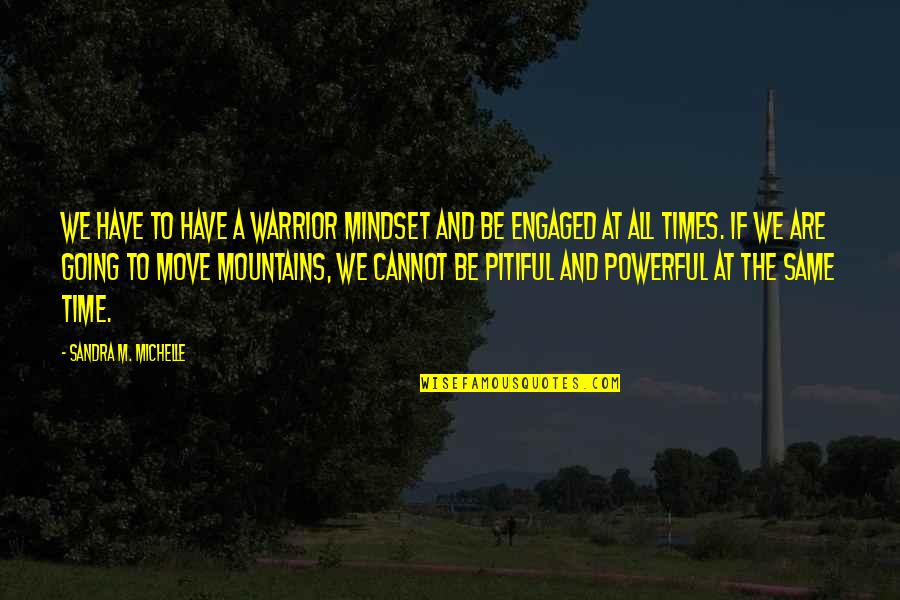 Ebay Quotes Or Quotes By Sandra M. Michelle: We have to have a warrior mindset and